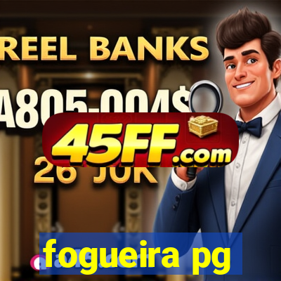 fogueira pg